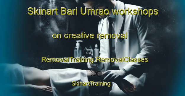 Skinart Bari Umrao workshops on creative removal | #RemovalTraining #RemovalClasses #SkinartTraining-India