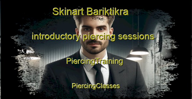 Skinart Bariktikra introductory piercing sessions | #PiercingTraining #PiercingClasses #SkinartTraining-India