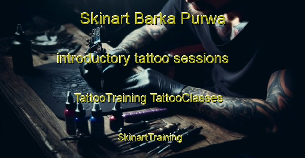 Skinart Barka Purwa introductory tattoo sessions | #TattooTraining #TattooClasses #SkinartTraining-India