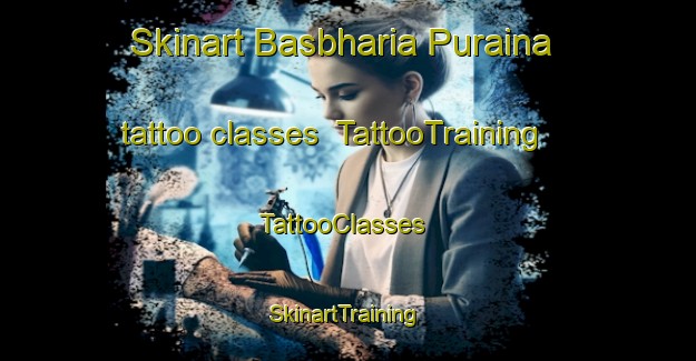 Skinart Basbharia Puraina tattoo classes | TattooTraining | TattooClasses | SkinartTraining-India
