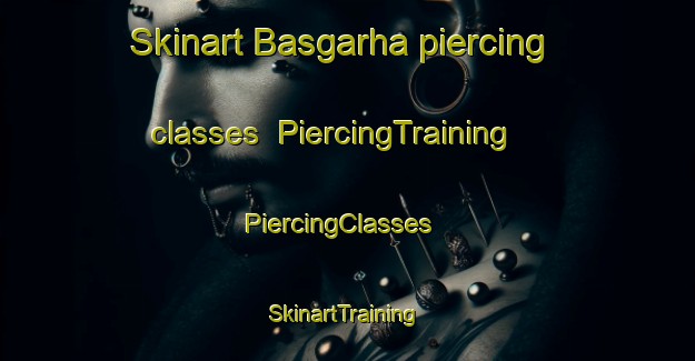 Skinart Basgarha piercing classes | PiercingTraining | PiercingClasses | SkinartTraining-India