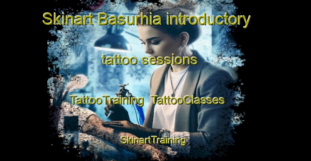 Skinart Basurhia introductory tattoo sessions | TattooTraining | TattooClasses | SkinartTraining-India