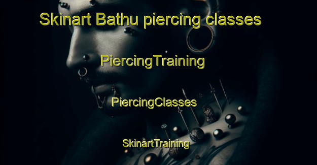 Skinart Bathu piercing classes | PiercingTraining | PiercingClasses | SkinartTraining-India