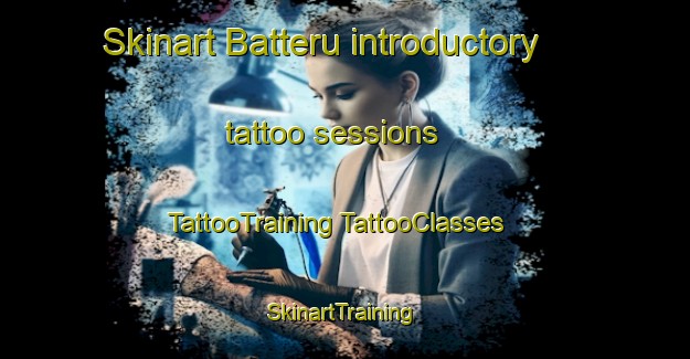 Skinart Batteru introductory tattoo sessions | #TattooTraining #TattooClasses #SkinartTraining-India