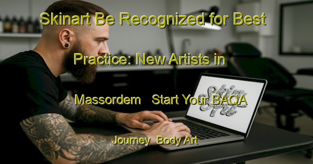 Skinart Be Recognized for Best Practice: New Artists in Massordem - Start Your BAQA Journey | Body Art Qualification Authority | BAQA-India