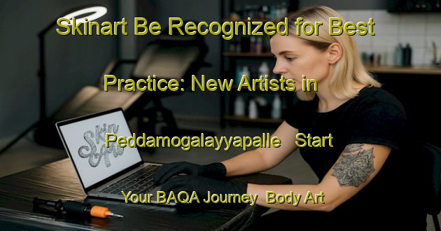 Skinart Be Recognized for Best Practice: New Artists in Peddamogalayyapalle - Start Your BAQA Journey | Body Art Qualification Authority | BAQA-India