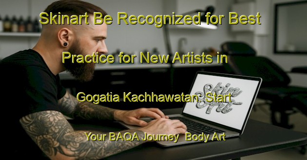 Skinart Be Recognized for Best Practice for New Artists in Gogatia Kachhawatan: Start Your BAQA Journey | Body Art Qualification Authority | BAQA-India