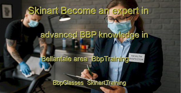 Skinart Become an expert in advanced BBP knowledge in Bellantale area | BbpTraining | BbpClasses | SkinartTraining-India