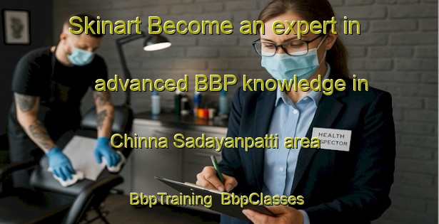 Skinart Become an expert in advanced BBP knowledge in Chinna Sadayanpatti area | BbpTraining | BbpClasses | SkinartTraining-India