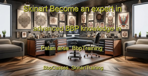 Skinart Become an expert in advanced BBP knowledge in Patan area | BbpTraining | BbpClasses | SkinartTraining-India