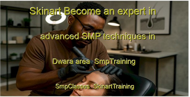 Skinart Become an expert in advanced SMP techniques in Dwara area | SmpTraining | SmpClasses | SkinartTraining-India