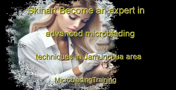 Skinart Become an expert in advanced microblading techniques in Jamunchua area | MicrobladingTraining | MicrobladingClasses | SkinartTraining-India
