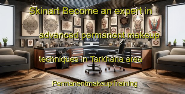 Skinart Become an expert in advanced permanent makeup techniques in Tarkhana area | PermanentmakeupTraining | PermanentmakeupClasses | SkinartTraining-India