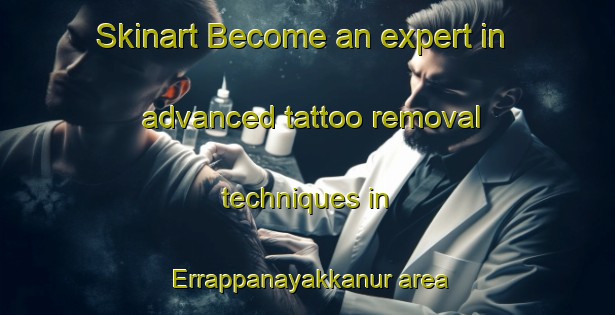 Skinart Become an expert in advanced tattoo removal techniques in Errappanayakkanur area | RemovalTraining | RemovalClasses | SkinartTraining-India