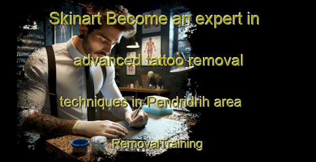 Skinart Become an expert in advanced tattoo removal techniques in Pendridrih area | RemovalTraining | RemovalClasses | SkinartTraining-India