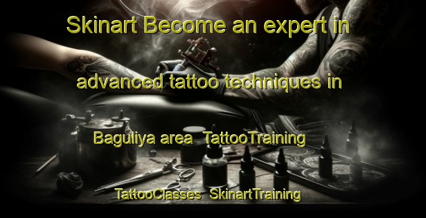 Skinart Become an expert in advanced tattoo techniques in Baguliya area | TattooTraining | TattooClasses | SkinartTraining-India