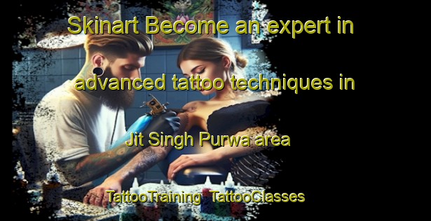 Skinart Become an expert in advanced tattoo techniques in Jit Singh Purwa area | TattooTraining | TattooClasses | SkinartTraining-India