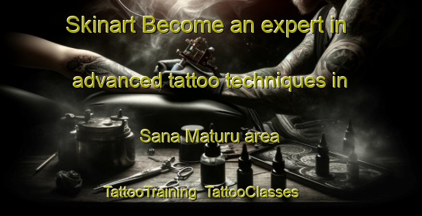 Skinart Become an expert in advanced tattoo techniques in Sana Maturu area | TattooTraining | TattooClasses | SkinartTraining-India