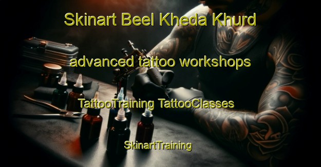 Skinart Beel Kheda Khurd advanced tattoo workshops | #TattooTraining #TattooClasses #SkinartTraining-India