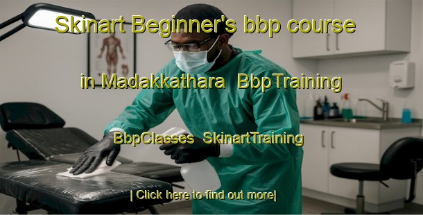 Skinart Beginner's bbp course in Madakkathara | BbpTraining | BbpClasses | SkinartTraining-India