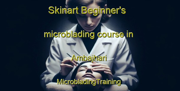 Skinart Beginner's microblading course in Ambajhari | #MicrobladingTraining #MicrobladingClasses #SkinartTraining-India