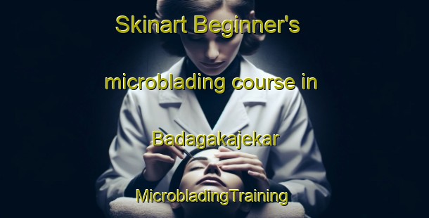 Skinart Beginner's microblading course in Badagakajekar | #MicrobladingTraining #MicrobladingClasses #SkinartTraining-India