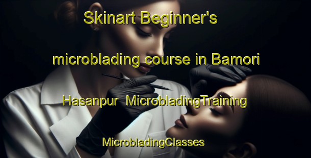 Skinart Beginner's microblading course in Bamori Hasanpur | MicrobladingTraining | MicrobladingClasses | SkinartTraining-India