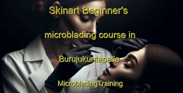 Skinart Beginner's microblading course in Burujukuntapalle | #MicrobladingTraining #MicrobladingClasses #SkinartTraining-India