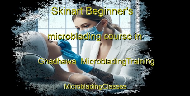 Skinart Beginner's microblading course in Ghadhawa | #MicrobladingTraining #MicrobladingClasses #SkinartTraining-India