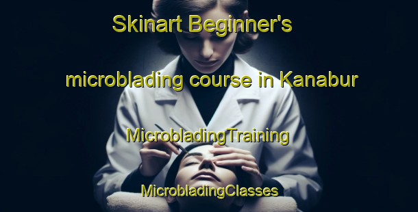 Skinart Beginner's microblading course in Kanabur | #MicrobladingTraining #MicrobladingClasses #SkinartTraining-India