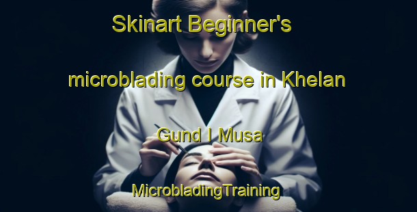 Skinart Beginner's microblading course in Khelan Gund I Musa | #MicrobladingTraining #MicrobladingClasses #SkinartTraining-India