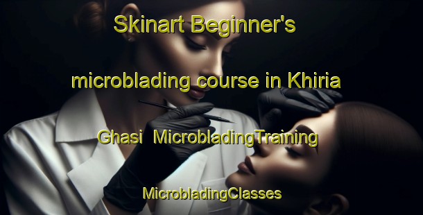 Skinart Beginner's microblading course in Khiria Ghasi | #MicrobladingTraining #MicrobladingClasses #SkinartTraining-India