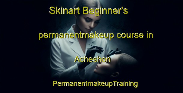 Skinart Beginner's permanentmakeup course in Acheshon | #PermanentmakeupTraining #PermanentmakeupClasses #SkinartTraining-India