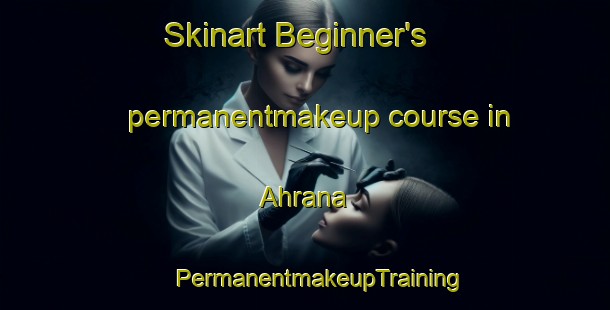 Skinart Beginner's permanentmakeup course in Ahrana | #PermanentmakeupTraining #PermanentmakeupClasses #SkinartTraining-India