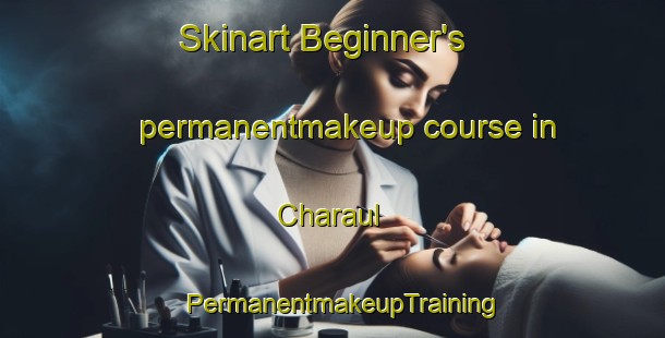 Skinart Beginner's permanentmakeup course in Charaul | PermanentmakeupTraining | PermanentmakeupClasses | SkinartTraining-India
