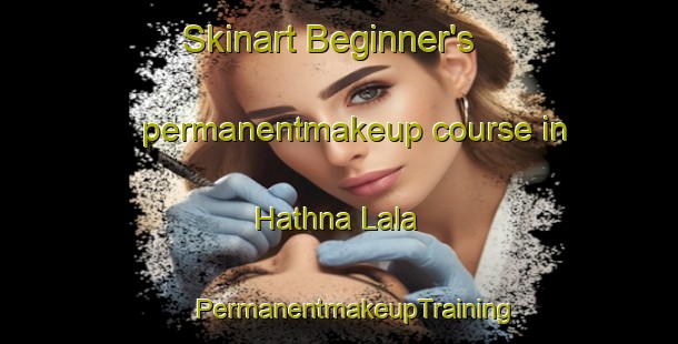 Skinart Beginner's permanentmakeup course in Hathna Lala | #PermanentmakeupTraining #PermanentmakeupClasses #SkinartTraining-India