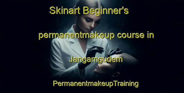 Skinart Beginner's permanentmakeup course in Jangamgudem | #PermanentmakeupTraining #PermanentmakeupClasses #SkinartTraining-India