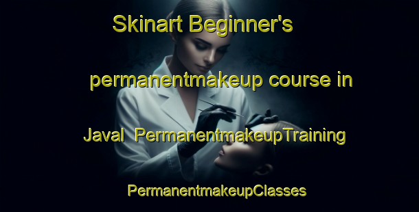 Skinart Beginner's permanentmakeup course in Javal | PermanentmakeupTraining | PermanentmakeupClasses | SkinartTraining-India