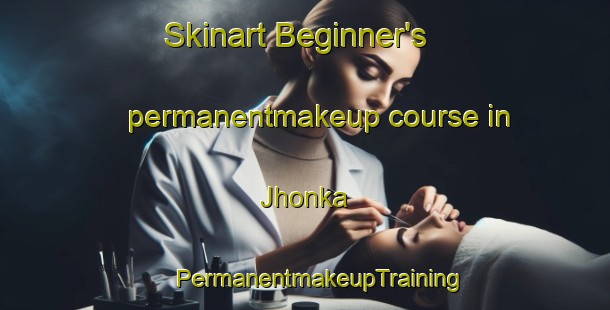 Skinart Beginner's permanentmakeup course in Jhonka | #PermanentmakeupTraining #PermanentmakeupClasses #SkinartTraining-India