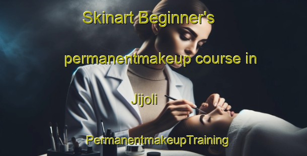 Skinart Beginner's permanentmakeup course in Jijoli | PermanentmakeupTraining | PermanentmakeupClasses | SkinartTraining-India