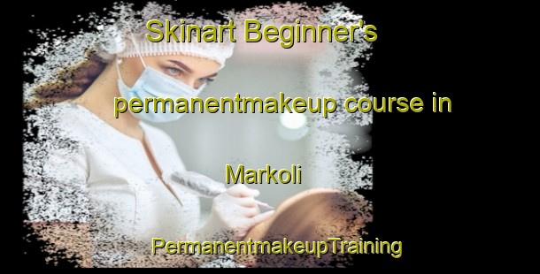 Skinart Beginner's permanentmakeup course in Markoli | PermanentmakeupTraining | PermanentmakeupClasses | SkinartTraining-India
