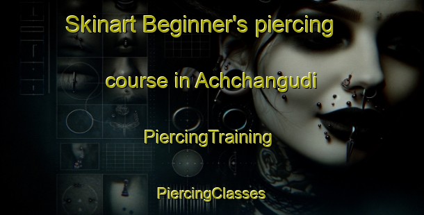 Skinart Beginner's piercing course in Achchangudi | #PiercingTraining #PiercingClasses #SkinartTraining-India