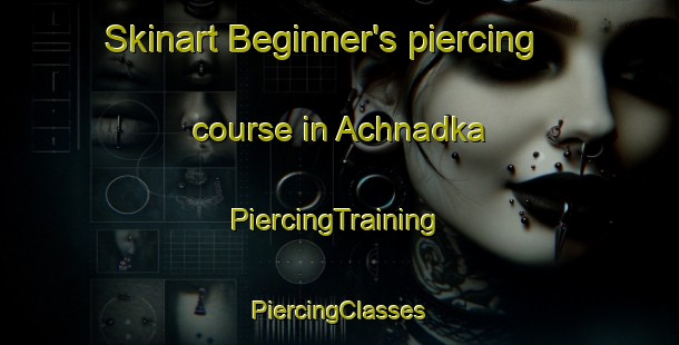 Skinart Beginner's piercing course in Achnadka | #PiercingTraining #PiercingClasses #SkinartTraining-India