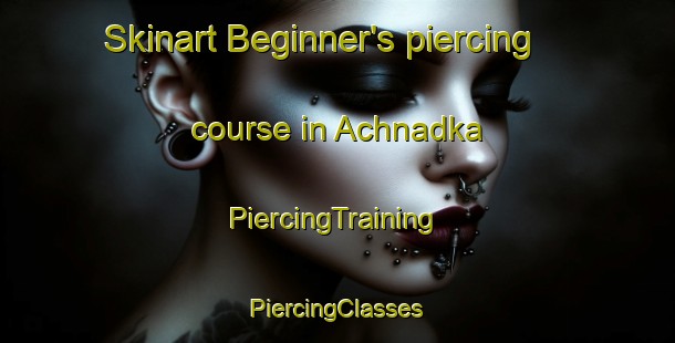 Skinart Beginner's piercing course in Achnadka | #PiercingTraining #PiercingClasses #SkinartTraining-India