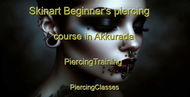 Skinart Beginner's piercing course in Akkurada | #PiercingTraining #PiercingClasses #SkinartTraining-India