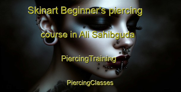 Skinart Beginner's piercing course in Ali Sahibguda | #PiercingTraining #PiercingClasses #SkinartTraining-India