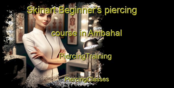 Skinart Beginner's piercing course in Ambahal | #PiercingTraining #PiercingClasses #SkinartTraining-India