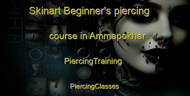 Skinart Beginner's piercing course in Ammapokhar | #PiercingTraining #PiercingClasses #SkinartTraining-India