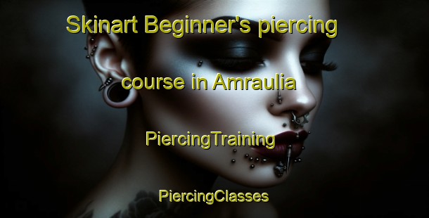 Skinart Beginner's piercing course in Amraulia | #PiercingTraining #PiercingClasses #SkinartTraining-India