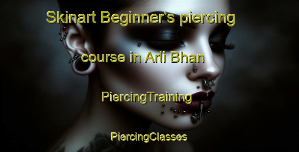 Skinart Beginner's piercing course in Arli Bhan | #PiercingTraining #PiercingClasses #SkinartTraining-India